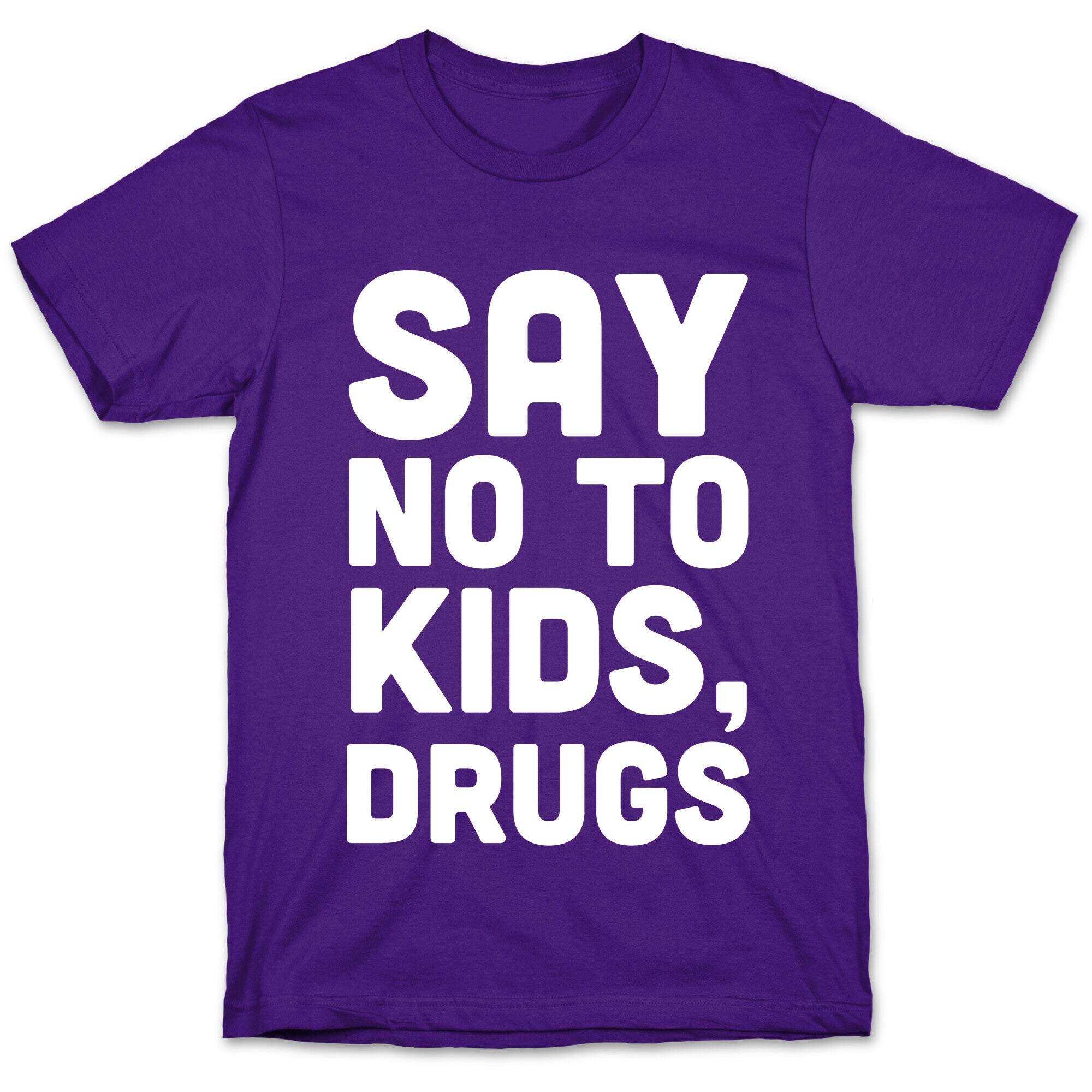 Say No to Kids, Drugs T-Shirt